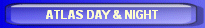 ATLAS DAY & NIGHT