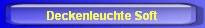 Deckenleuchte Soft