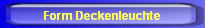 Form Deckenleuchte