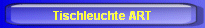 Tischleuchte ART